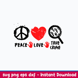 Peace Love True Crime Svg, True Crime Svg, Png Dxf Eps File
