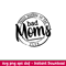 Proud Member Of The Bad Moms Club, Proud Member Of The Bad Moms Club Svg, Mother’s day Svg, Mama and Me Svg, Momlife Svg, png,dxf,eps file.jpeg