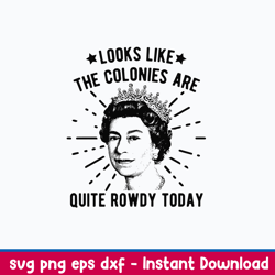 queen of england colonies getting rowdy today svg, png dxf eps file
