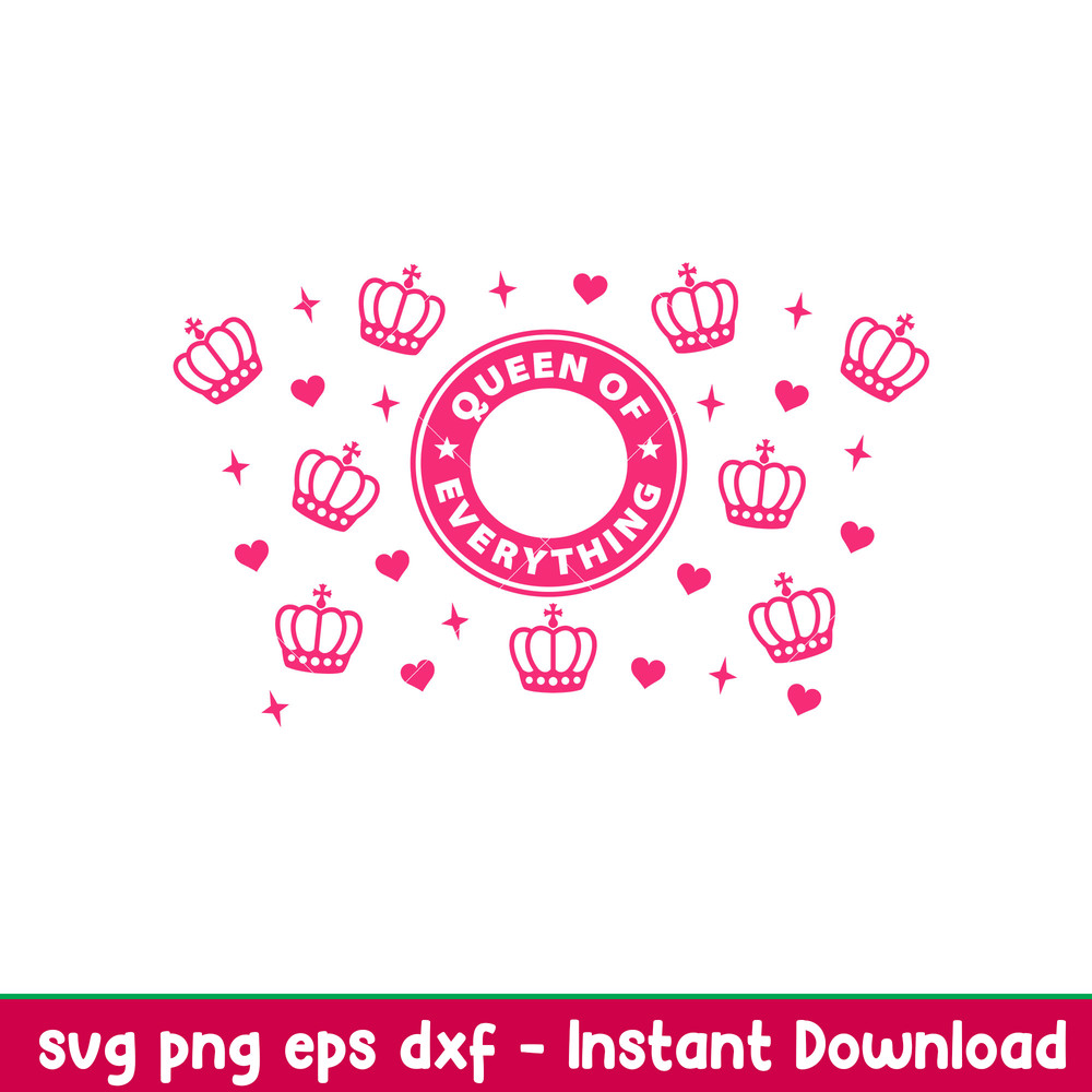 Queen Of Everything, Queen Of Everything Svg, Starbucks Svg, Coffee Ring Svg, Cold Cup Svg,png,dxf,eps file.jpeg