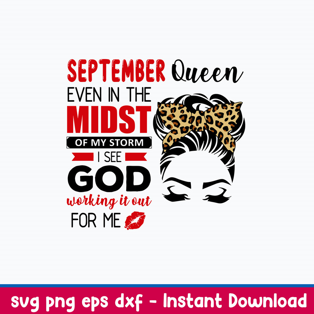 September Queen Even In The Midst Of My Storm I See God Working It Out For Me Svg, Png Dfx Eps File.jpeg