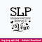 Slp Everyone Deserves A Voice Speech Language Pathologist Svg, Png Dxf Eps File.jpeg