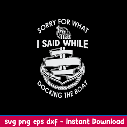 sorry for what i said while docking the boat svg, png dxf eps file