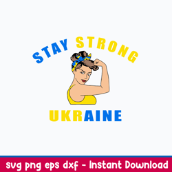 Stay Strong Ukraine Svg, Woman Ukraine Svg, Png Dxf Eps File