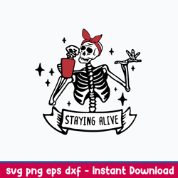 Staying Alive Svg, Skeleton Cofee Svg, Png Dxf Eps File