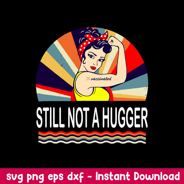 Still Not A Hugger Svg, I Got Vaccinated Svg, Png Dxf Eps File.jpeg