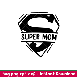 Super Mom, Super Mom Svg, Mom Life Svg, Mothers day Svg, Best Mama Svg,png,dxf,eps file