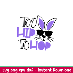 too hip to hop, too hip to hop svg, happy easter svg, easter egg svg, spring svg, png,dxf,eps file