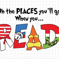 Oh The Places You'll Go When You Read Svg, Cat In The Hat Svg, The Thing Svg, Read Across America Svg, Reading Svg