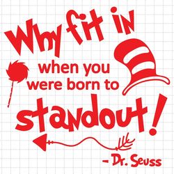 Why Fit In When You Were Born To Stand Out Svg, Cat In The Hat Svg, Stand Out Svg, Read Across America Svg