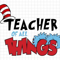 Teacher Of All Thing Svg, The Thing Svg, Reading Svg, Cat In The Hat Svg, Motivational Svg, Read Across America Svg