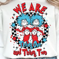 We are Thing One and Thing Two PNG, Read Across America, School Sublimation, Teacher png, Teacher life Png, School Png