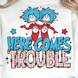 Here Comes Trouble Suess PNG, Read Across America, School Sublimation, Teacher png, Teacher life Png, School shirt Png