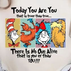 Today You Are You That Is Truer Than True Png, Dr. Suess Day, Read Across America Day, Teacher Life Png
