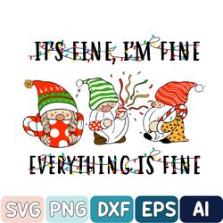 It's Fine We're Fine Everything Is Fine Gnome Christmas Svg, Gnome Christmas Light Svg, Gnome Christmas Svg, Christmas