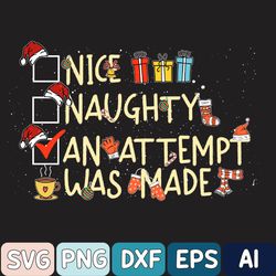 custom text naughty or nice funny an attempt was made christmas svg, funny christmas svg, christmas png, digital