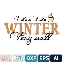 I Don't Do Winter Very Well Svg, Skull Svg, Winter Svg, Coffee Svg, Digital Download