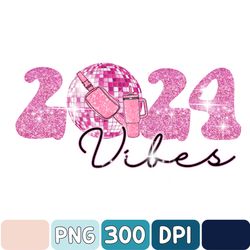 2024 Vibes Png, Glitter Sparky 2024 New Year, Trendy 2024 Png, Christmas Shirt Design, Happy New Year Gift Png, Trendy
