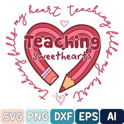 Teaching Sweethearts Svg, Valentines Day Svg, Teacher Valentine Svg, Valentines Day Shirt Svg, Teacher Svg, Svg