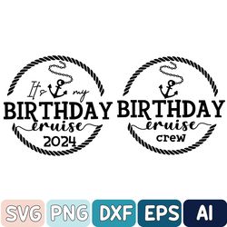 It's My Birthday Cruise Svg, Birthday Cruise Crew Svg, Bday Cruise Party Svg, Cruise Bday Gift, Birthday Svg, Birthday