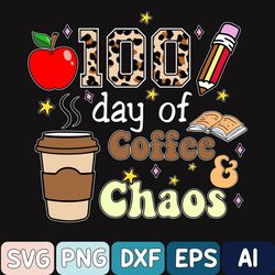 100 Days Of Coffee And Chaos Svg, 100th Day Of School Leopard Teacher Svg, Gift For Teachers, Back To School Svg
