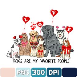 Dogs Are My Favorite People Valentine Png, Happy Valentines Day Png, Dog Mom Valentines Day Png, Dog Lover Png
