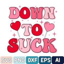 Down To Suck Svg, Retro Valentine Svg, Valentine's Day Svg Design, Funny Valentine Svg, Retro Valentine Svg, Raunchy