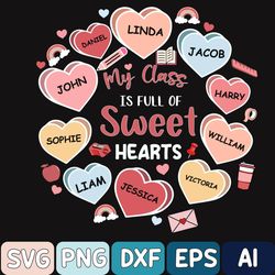 Custom Name Kids My Class Full Of Sweet Hearts Svg, Valentine's Day Teacher Digital Download, Valentine's Day Svg