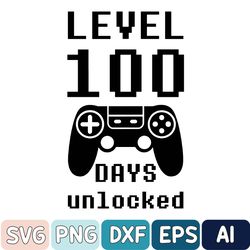 Level 100 Days Unlocked Svg, Svg Design, 100 Days Of School Svg, School Shirt Design, School Svg, 100th Day Shirt Svg