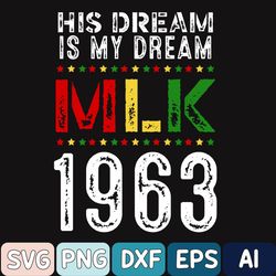 His Dream Is My Dream Mlk 1963 Svg, Dr. Martin Luther King Jr. Svg, Black History Month Svg, Black Lives Matter Svg
