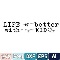 Life Is Better With My Kids Svg, Life Is Better With My Boys Svg, Life Is Better With My Girls Svg, Mom Svg, Svg
