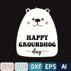 Happy Groundhog Day Svg, Groundhog Day Svg, Groundhog Svg, Animal Lover Svg, Funny Groundhog Svg, Cute Groundhog Svg