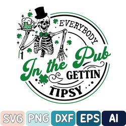 Everybody In The Pub Gettin Tipsy Svg, St Paddy's Svg, St Patricks Day Svg, Skull Patrick Svg, St Patrick's Day Svg