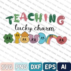 Teaching Lucky Charms Svg, Teacher St.Patrick's Svg, St.Patrick's Day Svg, Lucky Svg, Teacher Svg, Teacher Sublimation