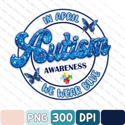 In April We Wear Blue Png, Autism Awareness Png, Autism Puzzle, We Wear Blue Png, Autism Glitter Png