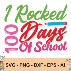 i rocked 100 days of school svg, cut file, 100th day of school svg, 100 days shirt svg, school shirt svg