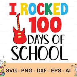 i rocked 100 days of school svg, cut file, dxf file, 100th day of school svg, 100 days shirt svg, school shirt svg