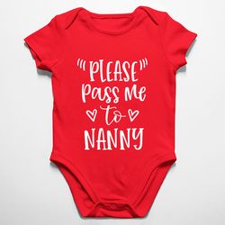 Please Pass Me To Nannybaby onesies newborn funny infant onesies