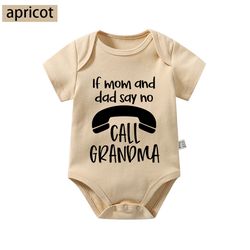 If Mom And Dad Say No Call Grandmababy onesies newborn funny infant onesies