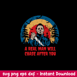 a real man will chase after you svg, michael myers svg, horror svg, png dxf eps file