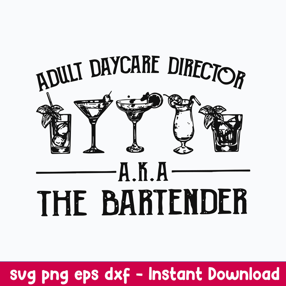 Adult Daycare Director Aka The Bartender Svg, Adult Daycare Director Svg Png Dxf Eps File.jpeg