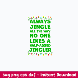 always jingle all the way no one likes a half assed jingle svg, png dxf eps digital file