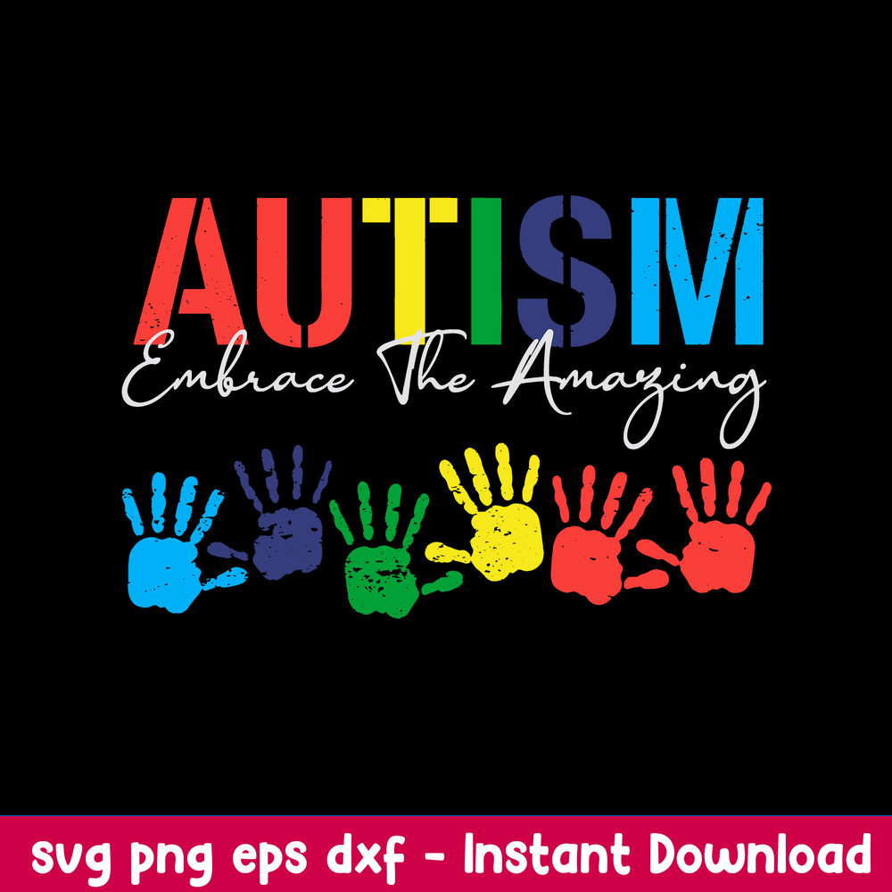Autism Embrace The Amaying Svg, Autism Awareness Svg, Png Dxf Eps File.jpeg