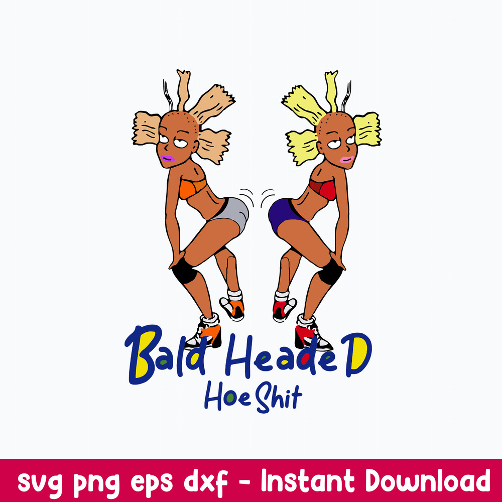 Bald Headed Hoe Shit Svg, Funny Sarcasm Svg, Png Dxf Eps File.jpeg