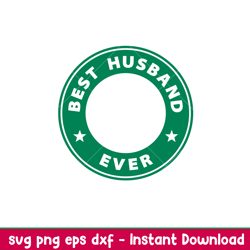 best husband ever, best husband ever svg, starbucks coffee ring svg, boss girl svg,png, dxf, eps file