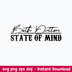 beth dutton state of mind svg, beth dutton svg, png dxf eps digital file