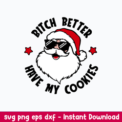 bitch better have my cookies svg, santa claus svg, christmas svg, png dxf eps file
