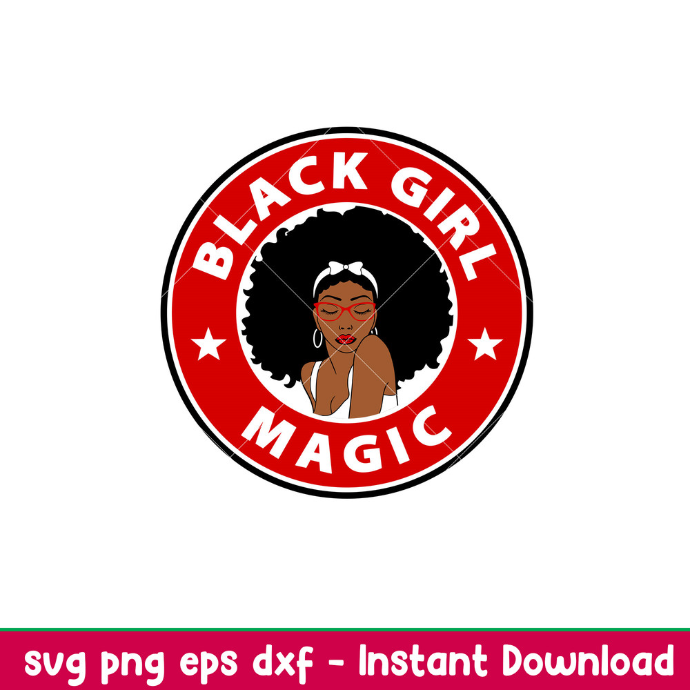Black Girl Magic, Black Girl Magic Svg, Starbucks Svg, Coffee Ring Svg, Cold Cup Svg,png, eps, dxf file.jpeg