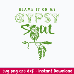 blame it on my gypsy soul svg, gypsy soul svg png dxf eps digital file
