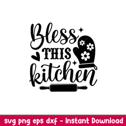 bless this kitchen, bless this kitchen svg, cooking svg, kitchen quote svg,png, eps, dxf file